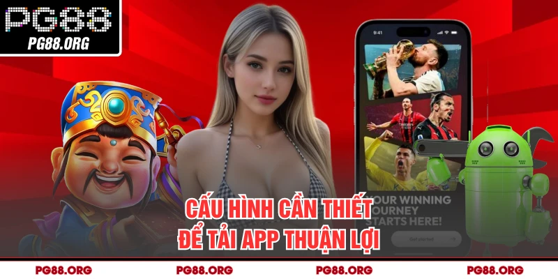 Cấu hình cần thiết để tải app thuận lợi