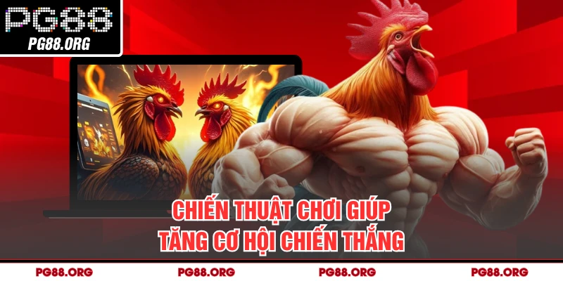 Chiến thuật chơi giúp tăng cơ hội chiến thắng