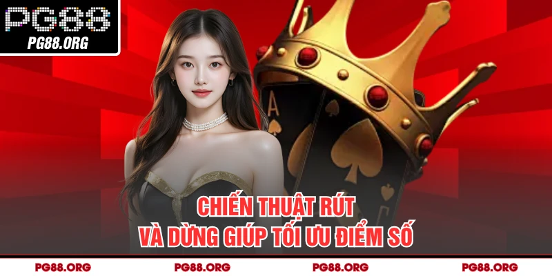 Chiến thuật rút và dừng giúp tối ưu điểm số