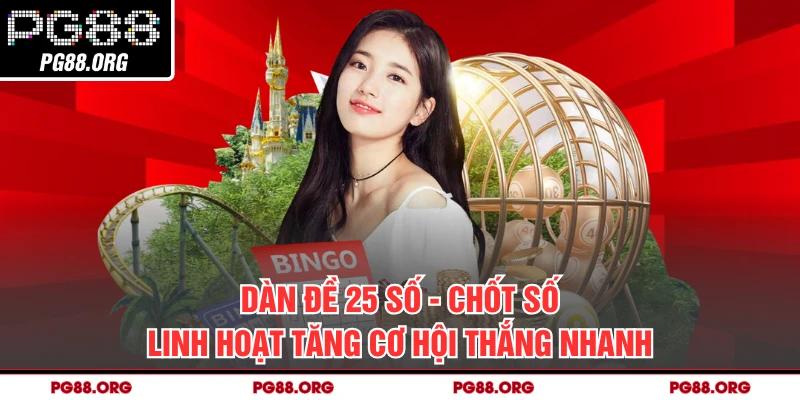 Dàn Đề 25 Số - Chốt Số Linh Hoạt Tăng Cơ Hội Thắng Nhanh