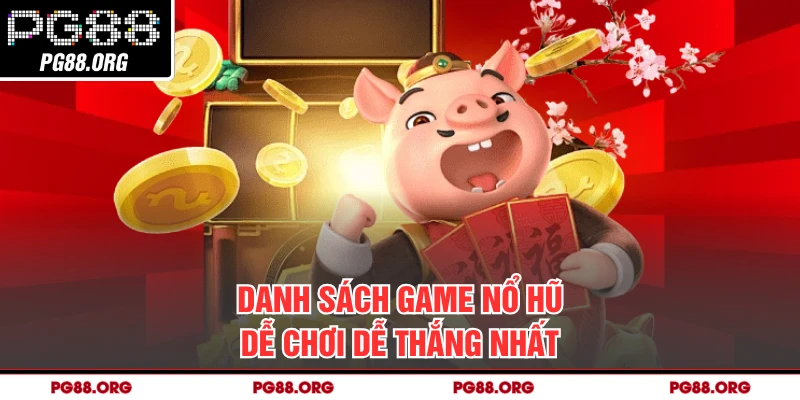 Danh sách game nổ hũ dễ chơi dễ thắng nhất