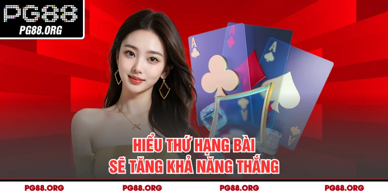 Hiểu thứ hạng bài sẽ tăng khả năng thắng