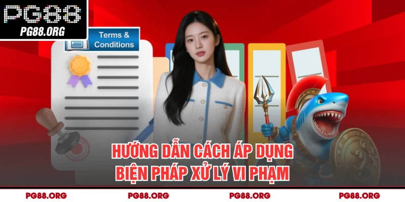 Hướng dẫn cách áp dụng biện pháp xử lý vi phạm