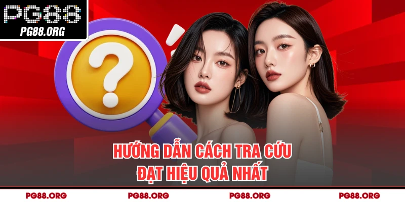 Hướng dẫn cách tra cứu đạt hiệu quả nhất