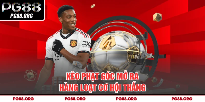 Kèo phạt góc mở ra hàng loạt cơ hội thắng