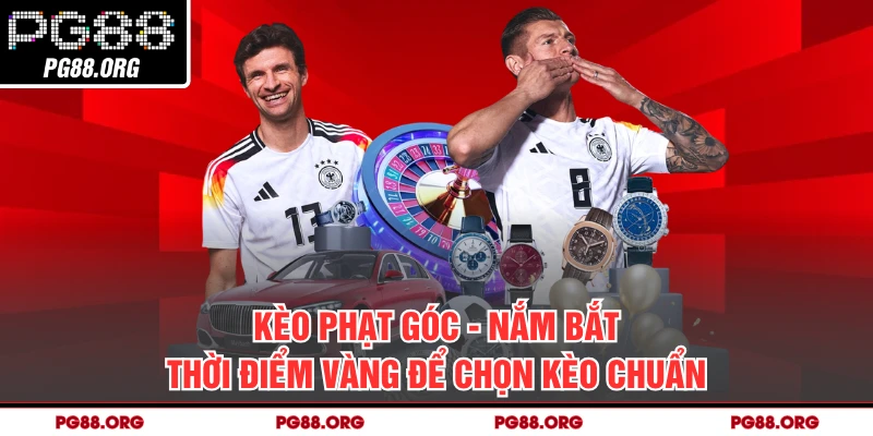 Kèo Phạt Góc - Nắm Bắt Thời Điểm Vàng Để Chọn Kèo Chuẩn