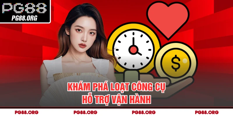 Khám phá loạt công cụ hỗ trợ vận hành