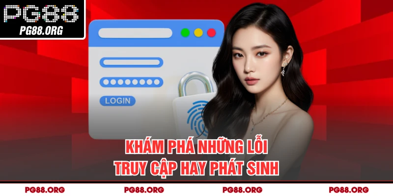 Khám phá những lỗi truy cập hay phát sinh