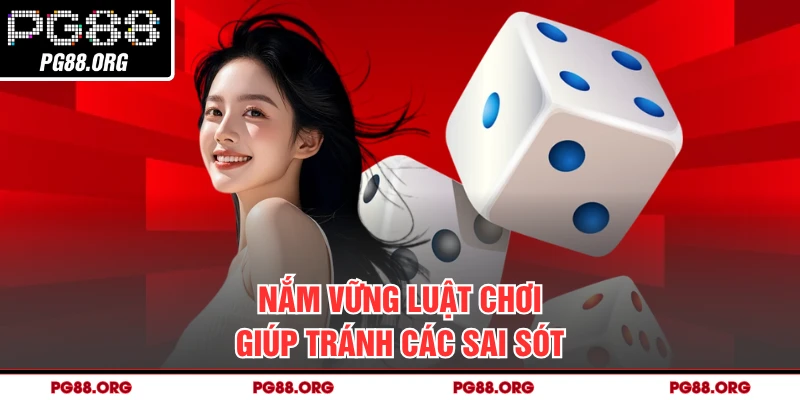 Nắm vững luật chơi giúp tránh các sai sót