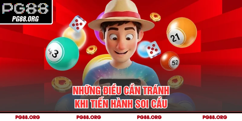 Những điều cần tránh khi tiến hành soi cầu