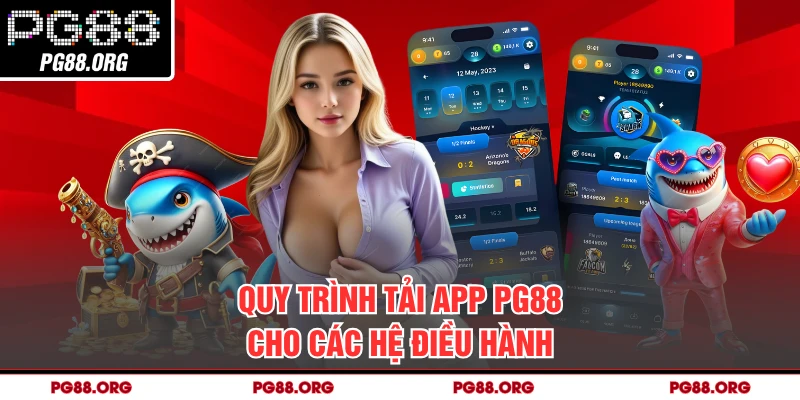 Quy trình tải app PG88 cho các hệ điều hành