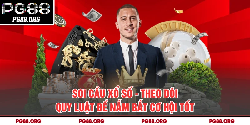 Soi Cầu Xổ Số - Theo Dõi Quy Luật Để Nắm Bắt Cơ Hội Tốt