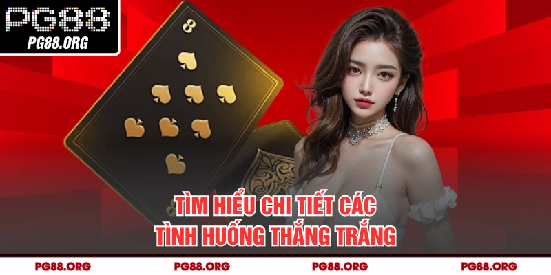 Tìm hiểu chi tiết các tình huống thắng trắng