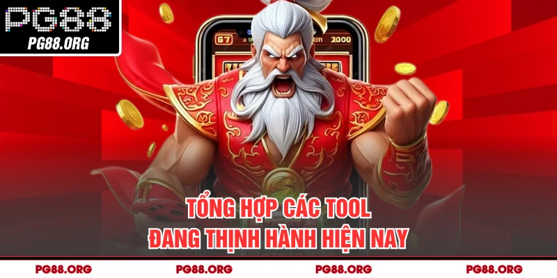 Tổng hợp các tool đang thịnh hành hiện nay