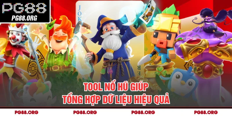 Tool nổ hũ giúp tổng hợp dữ liệu hiệu quả