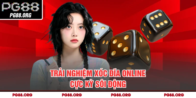 Trải nghiệm xóc đĩa online cực kỳ sôi động