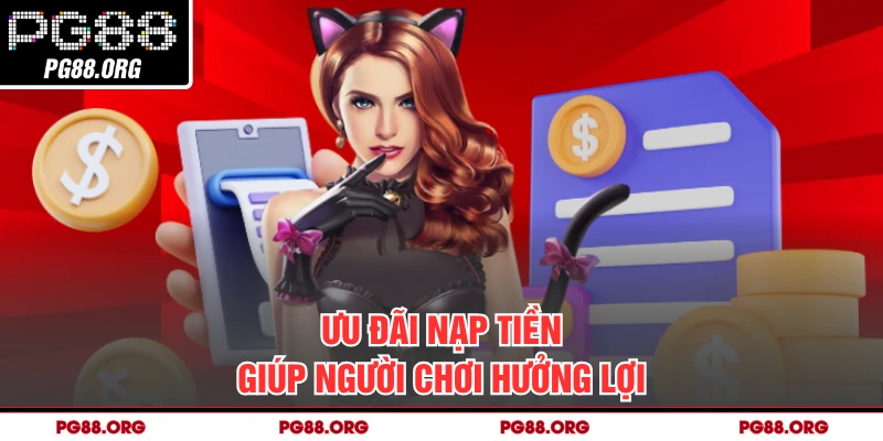 Ưu đãi nạp tiền giúp người chơi hưởng lợi