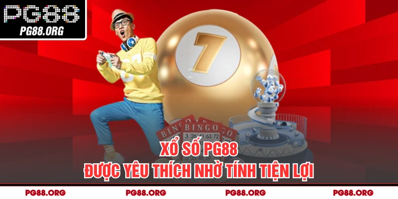 Xổ số PG88 được yêu thích nhờ tính tiện lợi